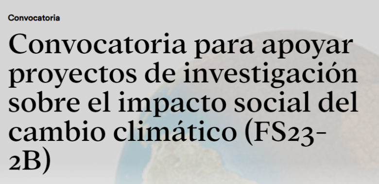 Convocatoria para apoyar proyectos de investigación sobre el impacto social del cambio climático